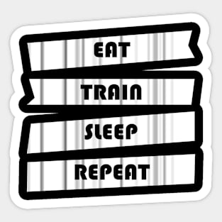 EAT TRAIN SLEEP REPEAT Sticker